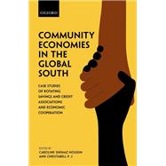 Community Economies in the Global South Case Studies of Rotating Savings, Credit Associations, and Economic Cooperation