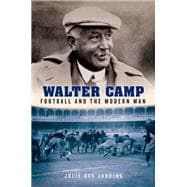 Walter Camp Football and the Modern Man