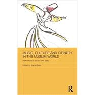 Music, Culture and Identity in the Muslim World: Performance, Politics and Piety