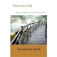 Grievers Ask : Answers to Questions about Death and Loss