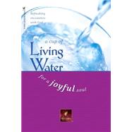 A Cup of Living Water for a Joyful Soul
