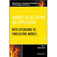 Advances in DEA Theory and Applications With Extensions to Forecasting Models