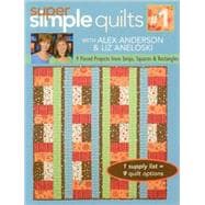 Super Simple Quilts #1 with Alex Anderso 9 Pieced Projects from Strips, Squares & Rectangles