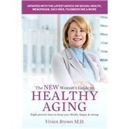 The New Woman's Guide To Healthy Aging 8 Proven Ways to Keep You Vibrant, Happy & Strong