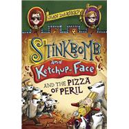 Stinkbomb and Ketchup-face and the Pizza of Peril