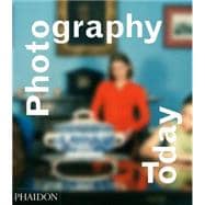 Photography Today A History of Contemporary Photography