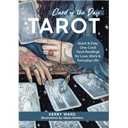 Card of the Day Tarot Quick and Easy One-Card Tarot Readings For Love, Work, and Everyday Life