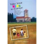 Take Your Kids to Europe How To Travel Safely (And Sanely) In Europe With Your Children