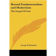 Beyond Fundamentalism and Modernism : The Gospel of God