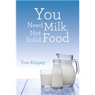 You Need Milk, Not Solid Food