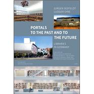 Portals to the Past and to the Future - Libraries in Germany Published by Bibliothek & Information Deutschland e.V. (BID). With a Foreword by Heinz-Jürgen Lorenzen. Translated by Janet MacKenzie.