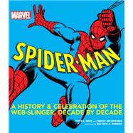 MARVEL Spider-Man A History and Celebration of the Web-Slinger, Decade by Decade,9780760375631