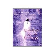 Rainbow Spirit Journeys Native American Meditations & Dreams