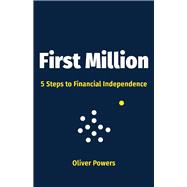 First Million 5 Steps to Financial Independence
