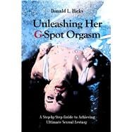 Unleashing Her G-Spot Orgasm A Step-by-Step Guide to Achieving Ultimate Sexual Ecstasy