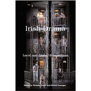 Irish Drama Local and Global Perspectives