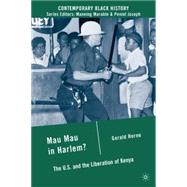 Mau Mau in Harlem? The U.S. and the Liberation of Kenya