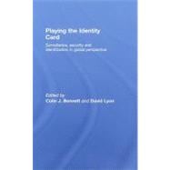 Playing the Identity Card: Surveillance, Security and Identification in Global Perspective