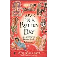 Love on a Rotten Day An Astrological Survival Guide to Romance