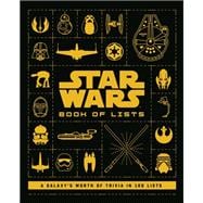 Star Wars: Book of Lists A Galaxy's Worth of Trivia in 100 Lists