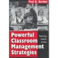 Powerful Classroom Management Strategies : Motivating Students to Learn