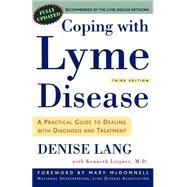 Coping with Lyme Disease, Third Edition A Practical Guide to Dealing with Diagnosis and Treatment