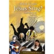 What Would Jesus Sing?