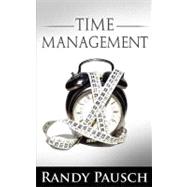 Time Management by Randy Pausch (the Author of the Last Lecture)