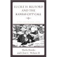 Lucile H. Bluford and the Kansas City Call Activist Voice for Social Justice