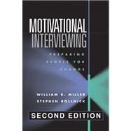 Motivational Interviewing, Second Edition : Preparing People for Change