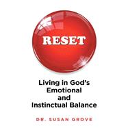 RESET: Living in God's Emotional and Instinctual Balance