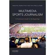 Multimedia Sports Journalism A Practitioner's Guide for the Digital Age