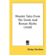 Wonder Tales From The Greek And Roman Myths