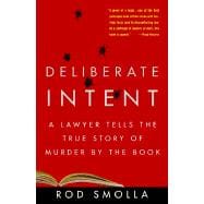 Deliberate Intent : A Lawyer Tells the True Story of Murder by the Book