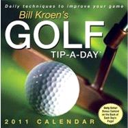 Bill Kroen?s Golf Tip-A-Day; 2011 Day-to-Day Calendar