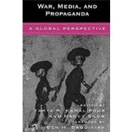 War, Media, and Propaganda A Global Perspective
