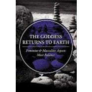 The Goddess Returns to Earth: Feminine & Masculine Aspects Must Balance