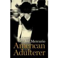 American Adulterer; A novel