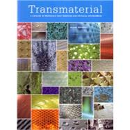 Transmaterial A Catalog of Materials That Redefine our Physical Environment
