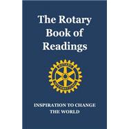 Rotary Book of Readings Inspiration to Change the World