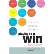 Playing to Win 10 Steps to Achieving Your Goals