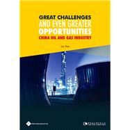 Great Challenges and Even Greater Opportunities -China Oil and Gas Industry
