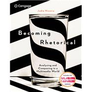 Becoming Rhetorical: Analyzing and Composing in a Multimedia World (w/ MLA9E & APA7E Updates)