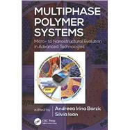 Multiphase Polymer Systems: Micro- to Nanostructural Evolution in Advanced Technologies
