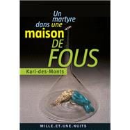 Un martyre dans une maison de fous