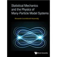 Statistical Mechanics and the Physics of Many-particle Model Systems