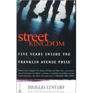 Street Kingdom : Five Years Inside the Franklin Avenue Posse
