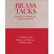 Brass Tacks : Essays in Medical Demography - A Tribute to the Memory of Professor William Brass