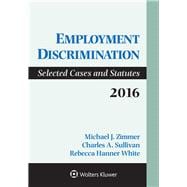 Employment Discrimination Selected Cases and Statutes 2016 Supplement