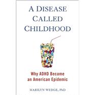 A Disease Called Childhood